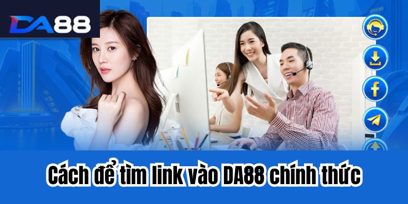 Cách để tìm link vào DA88 chính thức