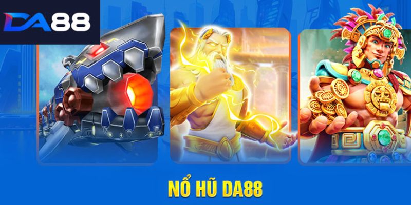 Chinh Phục Jackpot Khủng Cùng Nổ Hũ DA88 Thắng Lớn