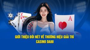 Giới thiệu trang web casino uy tín DA88