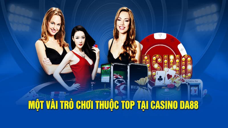 Các trò chơi trên trang web casino uy tín DA88