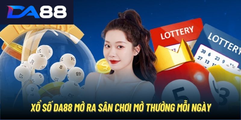 Hướng dẫn cho người mới bắt đầu tham gia chơi xổ số tại Da88.